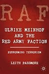 Ulrike Meinhof and the Red Army Faction: Performing Terrorism