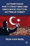 Authoritarian Party Structures and Democratic Political Setting in Turkey