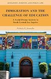 Immigration and the challenge of education a social drama analysis in south central Los Angeles