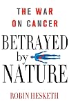 Betrayed by Nature: The War on Cancer (Macsci)