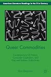 Queer commodities contemporary US fiction, consumer capitalism, and gay and lesbian subcultures