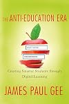 The Anti-Education Era: Creating Smarter Students through Digital Learning