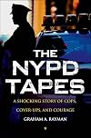 The NYPD Tapes: A Shocking Story of Cops, Cover-ups, and Courage