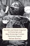 Gender and ventriloquism in Victorian and neo-Victorian fiction passionate puppets