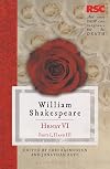 The RSC Shakespeare : Henry VI Parts I, II and III
