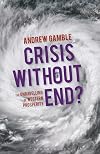 Crisis Without End?: The Unravelling of Western Prosperity