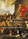 The Problem of Animal Pain: A Theodicy For All Creatures Great And Small (Palgrave Frontiers in Philosophy of Religion)