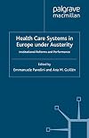Health care systems in Europe under austerity : institutional reforms and performance