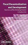 Fiscal Decentralization and Development Experiences of Three Developing Countries in Southeast Asia