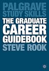 The Graduate Career Guidebook: Advice for Students and Graduates on Careers Options, Jobs, Volunteering, Applications, Interviews and Self-employment (Palgrave Study Skills)