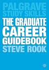 The Graduate Career Guidebook: Advice for Students and Graduates on Careers Options, Jobs, Volunteering, Applications, Interviews and Self-employment (Palgrave Study Skills)