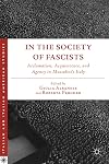 In the society of fascists acclamation, acquiescence, and agency in Mussolini's Italy