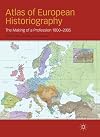 Atlas of European Historiography: The Making of a Profession, 1800-2005