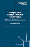 Divergent Paths in Post-Communist Transformation Capitalism for All or Capitalism for the Few?