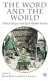 The Word and the World: Biblical Exegesis and Early Modern Science