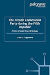 The French Communist Party During the Fifth Republic A Crisis of Leadership and Ideology