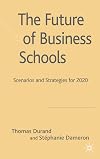 The Future of Business Schools: Scenarios and Strategies for 2012