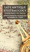 Late Antique Epistemology: Other Ways to Truth