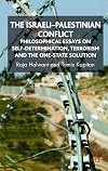 The Israeli-Palestinian conflict philosophical essays on self-determination, terrorism and the one-state solution