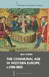 The Communal Age in Western Europe, c.1100-1800: Towns, Villages and Parishes in Pre-Modern Society (Studies in European History)