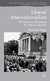Liberal Internationalism The Interwar Movement for Peace in Britain