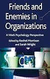 Friends and Enemies in Organizations: A Work Psychology Perspective