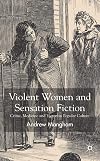 Violent Women and Sensation Fiction: Crime, Medicine and Victorian Popular Culture