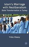 Islam’s Marriage with Neoliberalism State Transformation in Turkey
