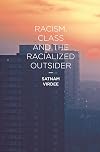 Racism, Class and the Racialized Outsider