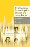 Psychodynamic counselling with children and young people : an introduction