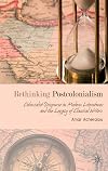 Rethinking Postcolonialism: Colonialist Discourse in Modern Literatures and the Legacy of Classical Writers
