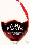 Wine Brands: Success Strategies for New Markets, New Consumers and New Trends