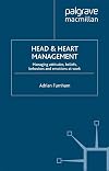 Head & heart management managing attitudes, beliefs, behaviors and emotions at work