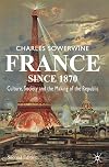 France since 1870: Culture, Society and the Making of the Republic