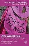 Anti-war activism new media and protest in the information age