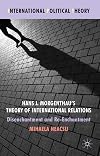Hans J. Morgenthau's Theory of International Relations Disenchantment and Re-Enchantment