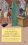 The Martial Ethic in Early Modern Germany: Civic Duty and the Right of Arms