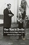 Our Man in Berlin The Diary of Sir Eric Phipps, 1933-1937