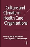 Culture and Climate in Health Care Organizations (Organizational Behaviour in Health Care)