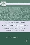 Remembering the Early Modern Voyage: English Narratives in the Age of European Expansion (Early Modern Cultural Studies 1500-1700)