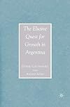 The Elusive Quest for Growth in Argentina