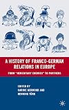 A History of Franco-German Relations in Europe: From "Hereditary Enemies" to Partners