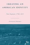 Creating an American Identity: New England, 1789β1825