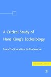 A Critical Study of Hans Küng's Ecclesiology: From Traditionalism to Modernism