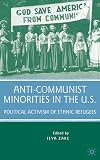 Anti-communist minorities in the U.S political activism of ethnic refugees