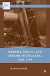 Memory, Print, and Gender in England, 1653-1759 (Early Modern Cultural Studies)