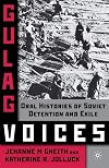 Gulag Voices: Oral Histories of Soviet Incarceration and Exile