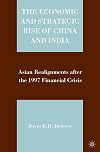 The Economic and Strategic Rise of China and India: Asian Realignments after the 1997 Financial Crisis