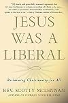Jesus Was a Liberal: Reclaiming Christianity for All