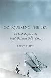 Conquering the Sky: The Secret Flights of the Wright Brothers at Kitty Hawk